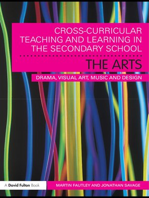 cover image of Cross-Curricular Teaching and Learning in the Secondary School... the Arts